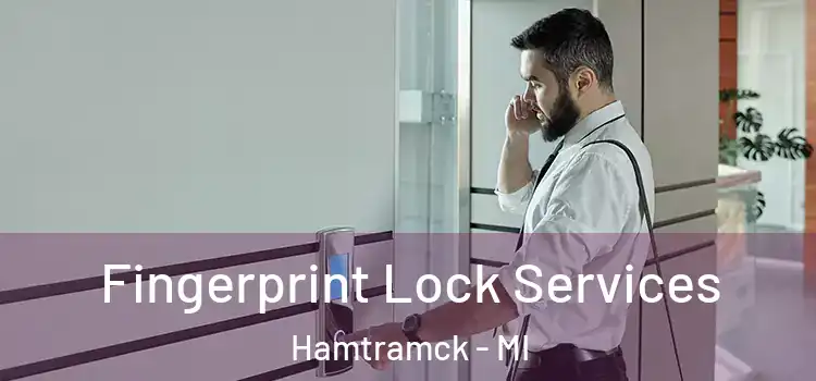  Fingerprint Lock Services Hamtramck - MI