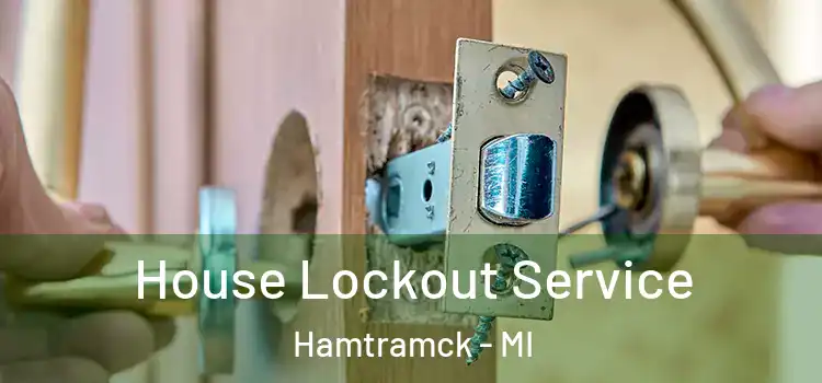 House Lockout Service Hamtramck - MI